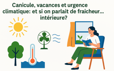 🌡️ Canicule, vacances et urgence climatique : et si on parlait de fraîcheur… intérieure ?