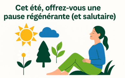 ☀️ Cet été, offrez-vous une pause régénérante (et salutaire) : pour vous… et pour votre entreprise