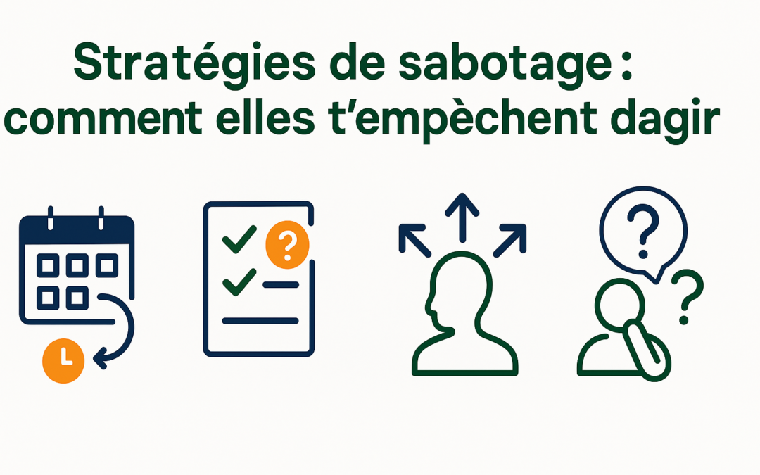 💡 Stratégies de sabotage : comment elles t’empêchent d’agir (et comment s’en libérer)