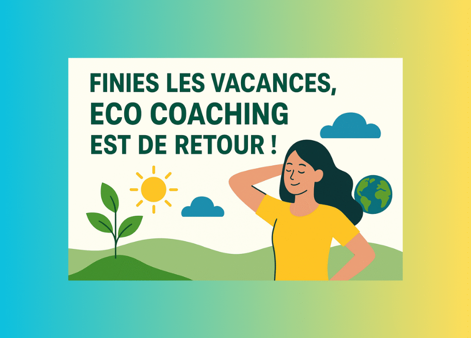Finies les vacances 🌞 : ECO COACHING revient avec énergie et nouveaux projets !