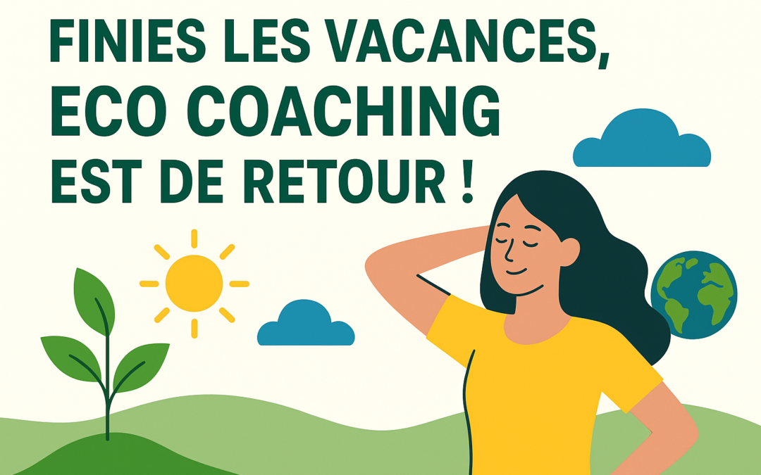 Finies les vacances 🌞 : ECO COACHING revient avec énergie et nouveaux projets !