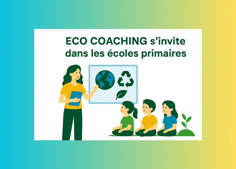 ECO COACHING 🌎 🌱 s’invite dans les écoles primaires : sensibiliser dès le plus jeune âge aux éco-gestes du quotidien