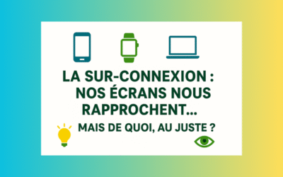 🌱 La sur-connexion : nos écrans nous rapprochent… mais de quoi, au juste ?