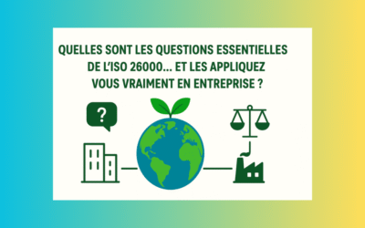 🌍 Quelles sont les questions essentielles de l’ISO 26000… et les appliquez-vous vraiment en entreprise ?