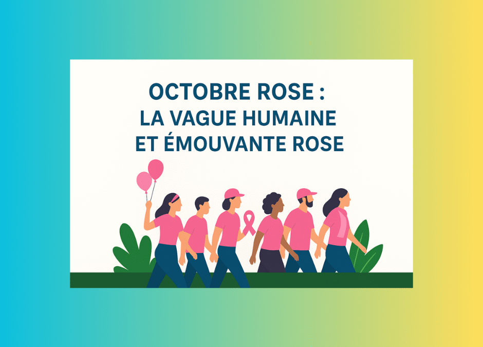 🌸 Octobre Rose : la vague humaine et émouvante rose, entre engagement, résilience et responsabilité sociétale