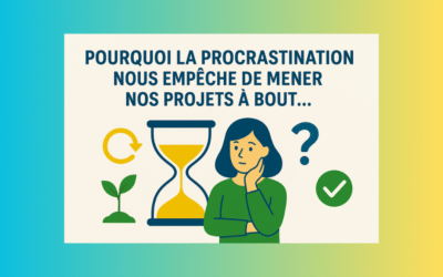 🌿 Pourquoi la procrastination nous empêche de mener nos projets à bout… et comment s’en défaire ?
