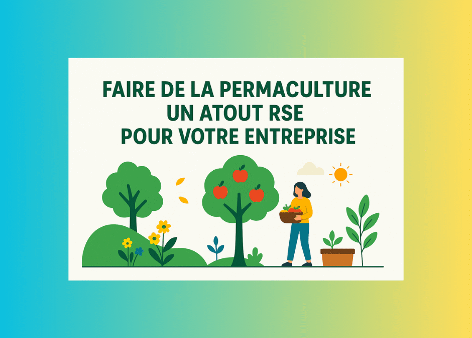 🌾 Faire de la permaculture un atout RSE pour votre entreprise