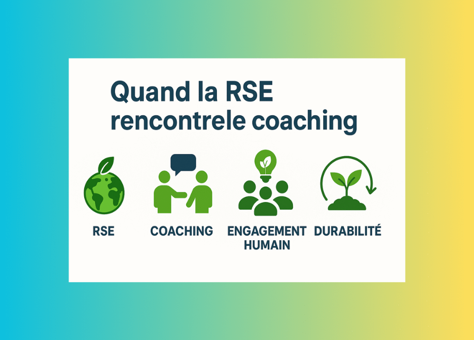 🌱 Quand la RSE rencontre le coaching : le moteur humain du développement durable