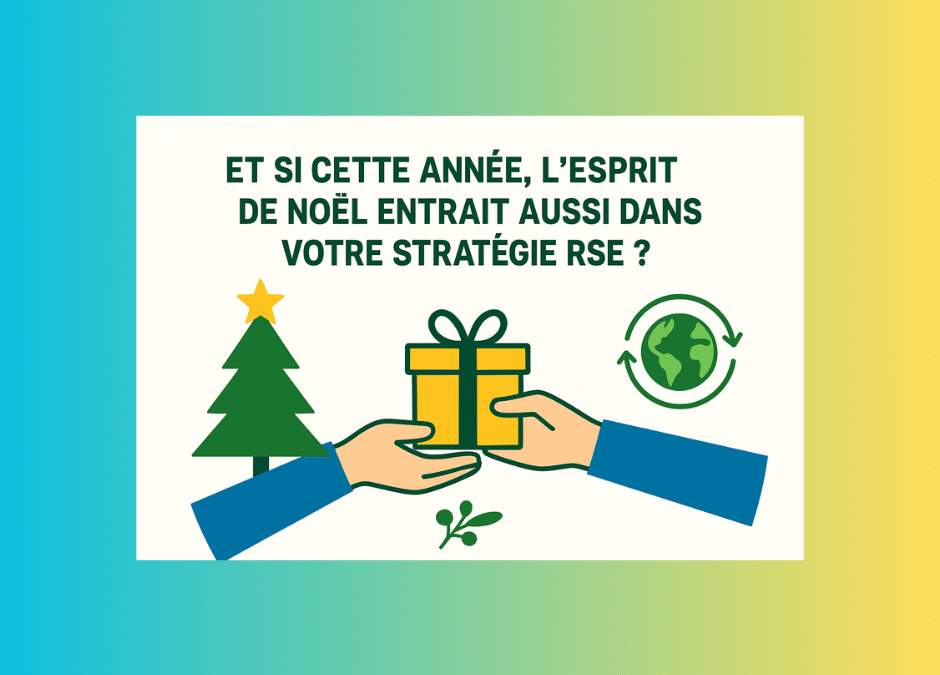 🎄 Et si cette année, l’esprit de Noël entrait aussi dans votre stratégie RSE ?