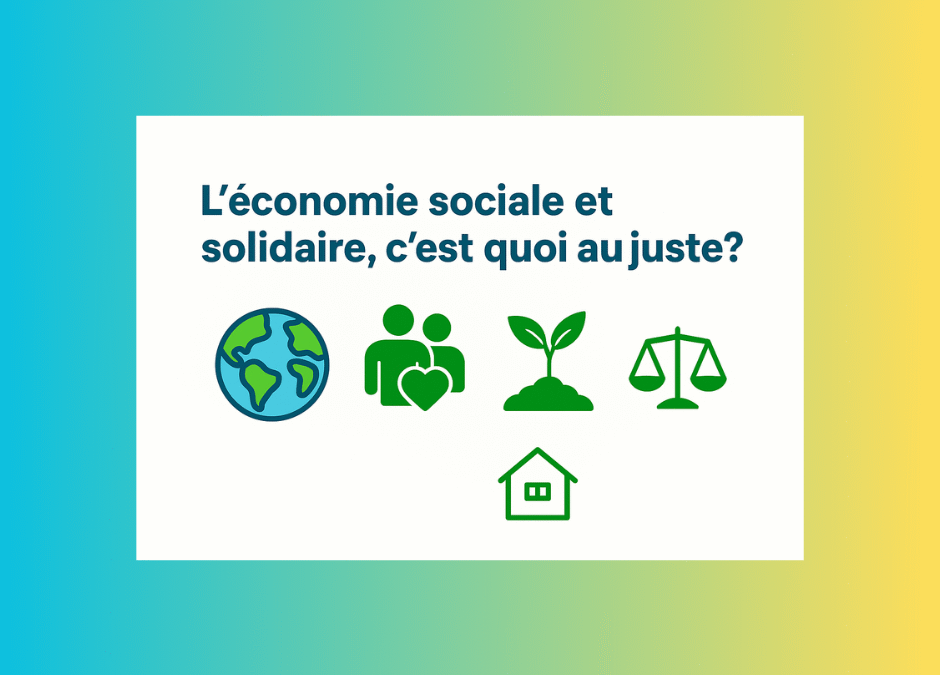 L’ESS : Economie Sociale et Solidaire, c’est quoi au juste ? Et comment l’intégrer dans notre quotidien ? 🌱💛