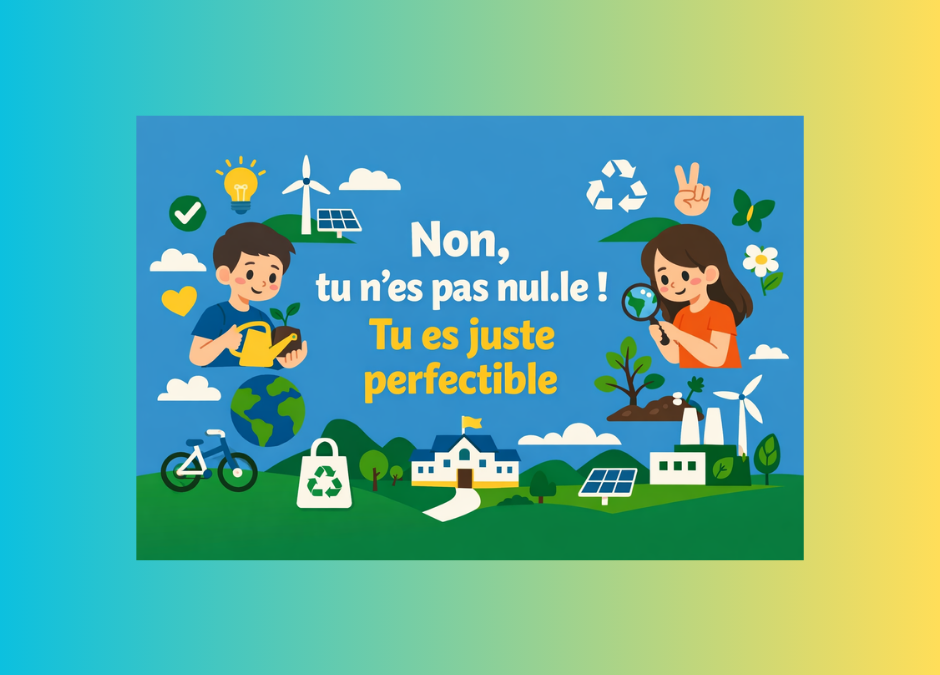 Non, tu n’es pas nul·le ! Tu es juste perfectible