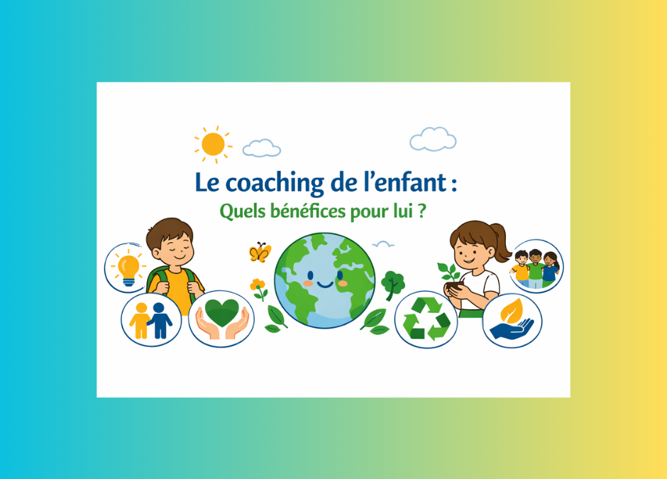 Le coaching de l’enfant : quels sont les réels bénéfices pour lui… et pour le monde de demain ?