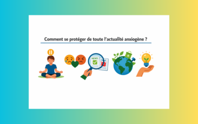 Comment se protéger de toute l’actualité anxiogène ?
