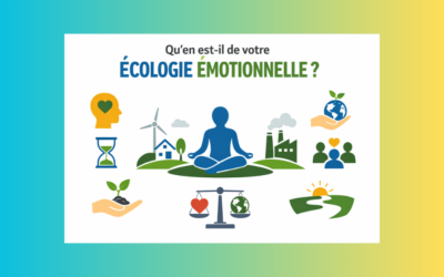 Qu&rsquo;en est-il de votre écologie émotionnelle ? Qu&rsquo;est-ce au juste ?