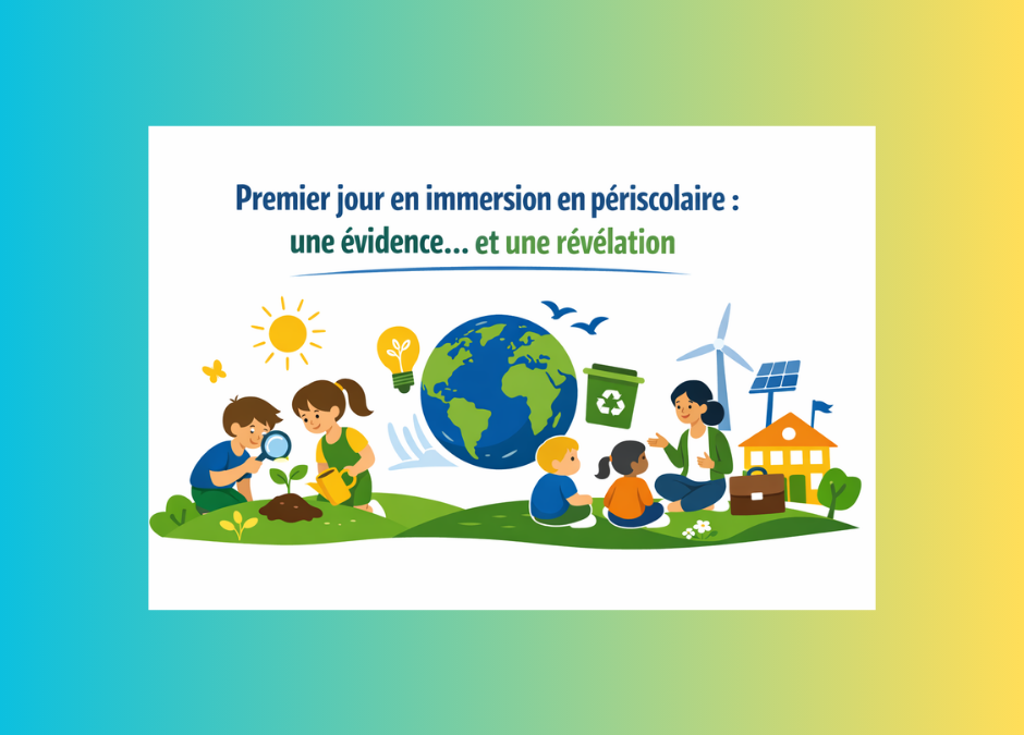 🌱 Premier jour en immersion en périscolaire : une évidence… et une révélation