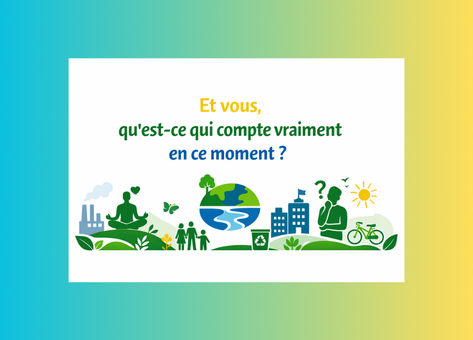 🌱 Et vous, qu’est-ce qui compte vraiment en ce moment ?