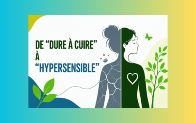 De “dure à cuire” à “hypersensible” : et si votre plus grande force était ce que vous cachez ?