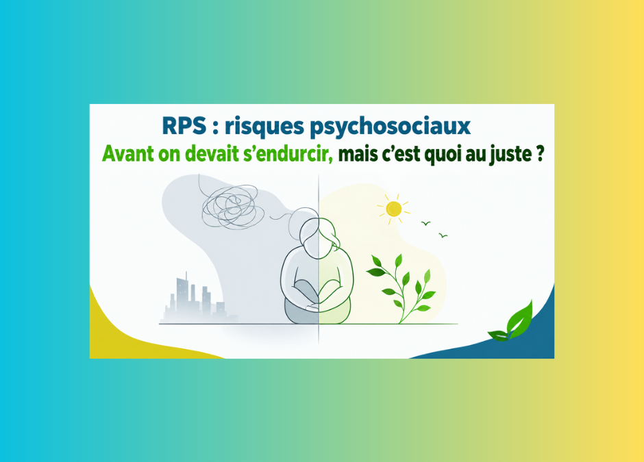 Avant, on devait “s’endurcir”… mais à quel prix ?  Quand les risques psychosociaux deviennent enfin visibles