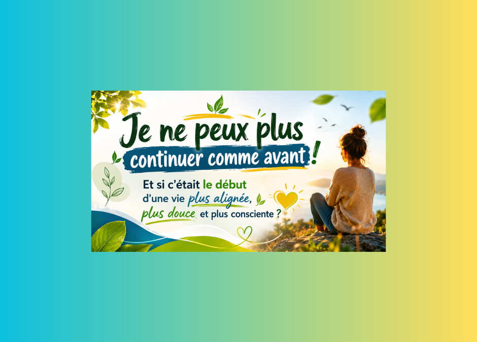 Je ne peux plus continuer comme avant ! Et si c&rsquo;était le début d&rsquo;autre chose ?