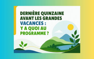 Dernière quinzaine avant les grandes vacances : y a quoi au programme ?