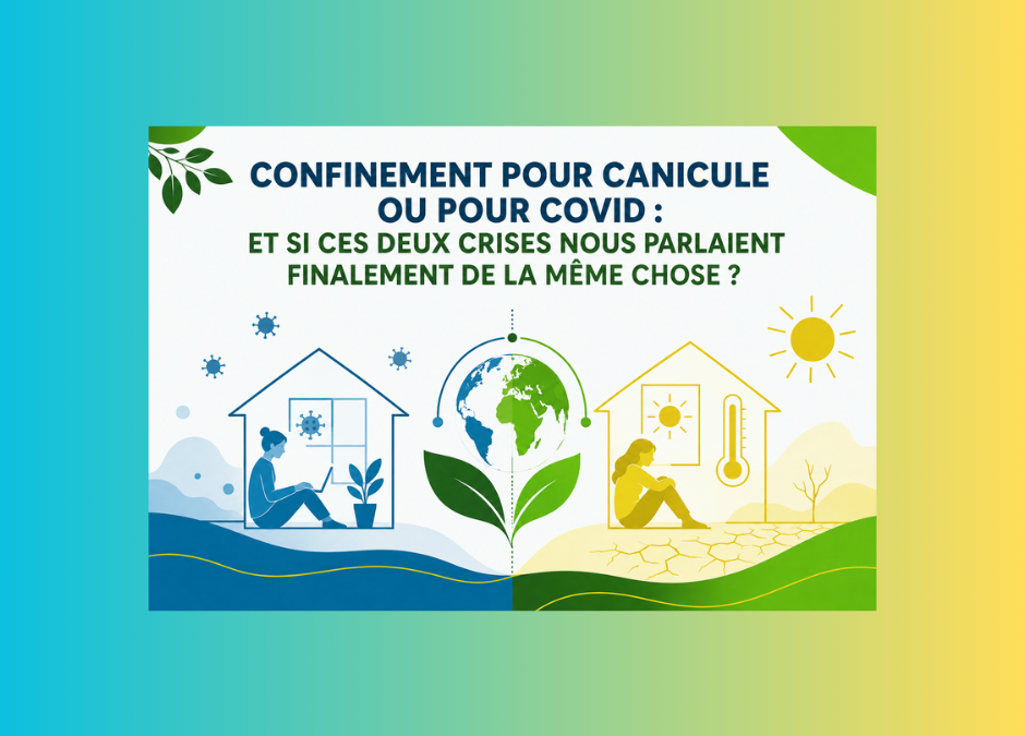 Confinement pour canicule ou pour Covid : et si ces deux crises nous parlaient finalement de la même chose ?